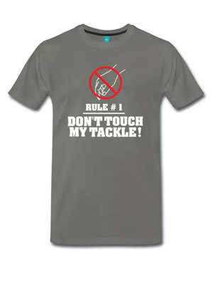 Don't touch my tackle t-shirt
